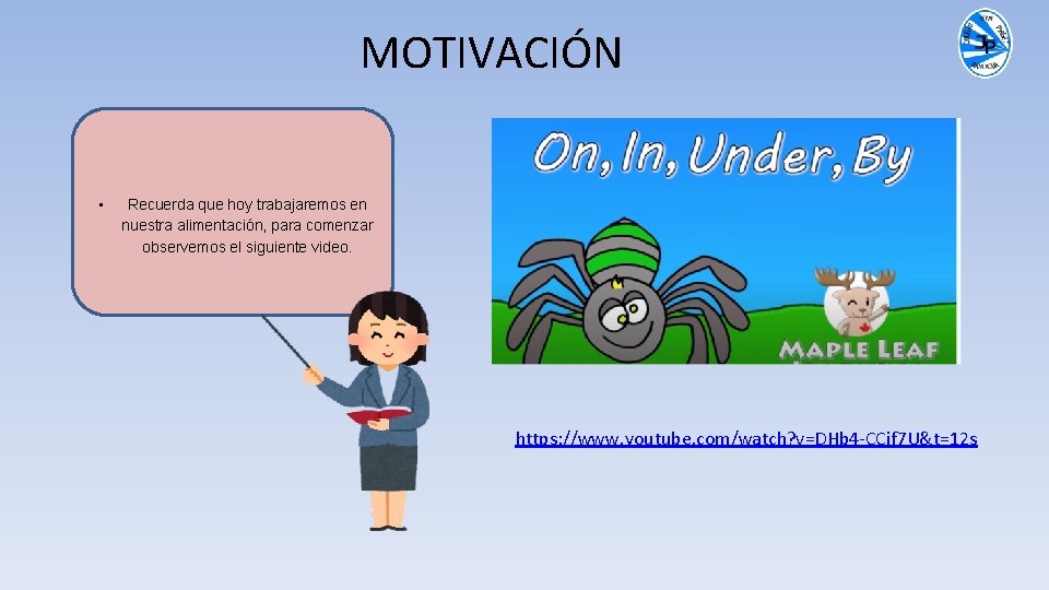 MOTIVACIÓN • Recuerda que hoy trabajaremos en nuestra alimentación, para comenzar observemos el siguiente