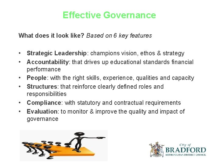 Effective Governance What does it look like? Based on 6 key features • Strategic
