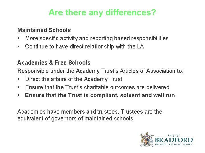 Are there any differences? Maintained Schools • More specific activity and reporting based responsibilities