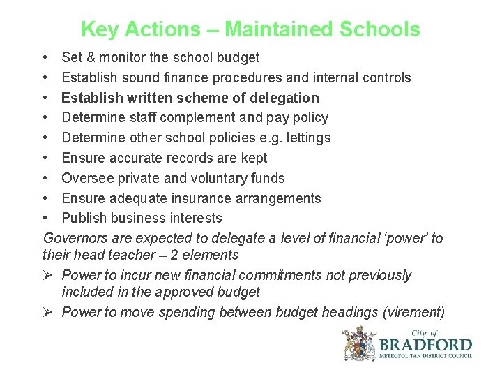 Key Actions – Maintained Schools • Set & monitor the school budget • Establish