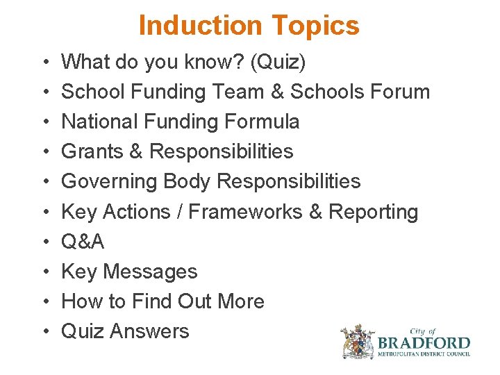 Induction Topics • • • What do you know? (Quiz) School Funding Team &