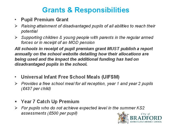 Grants & Responsibilities • Pupil Premium Grant Ø Raising attainment of disadvantaged pupils of