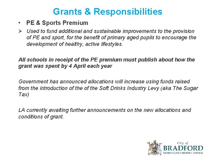 Grants & Responsibilities • PE & Sports Premium Ø Used to fund additional and