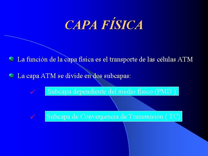 CAPA FÍSICA La función de la capa física es el transporte de las células