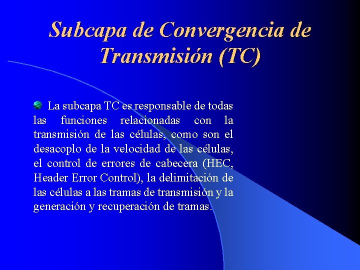 Subcapa de Convergencia de Transmisión (TC) La subcapa TC es responsable de todas las