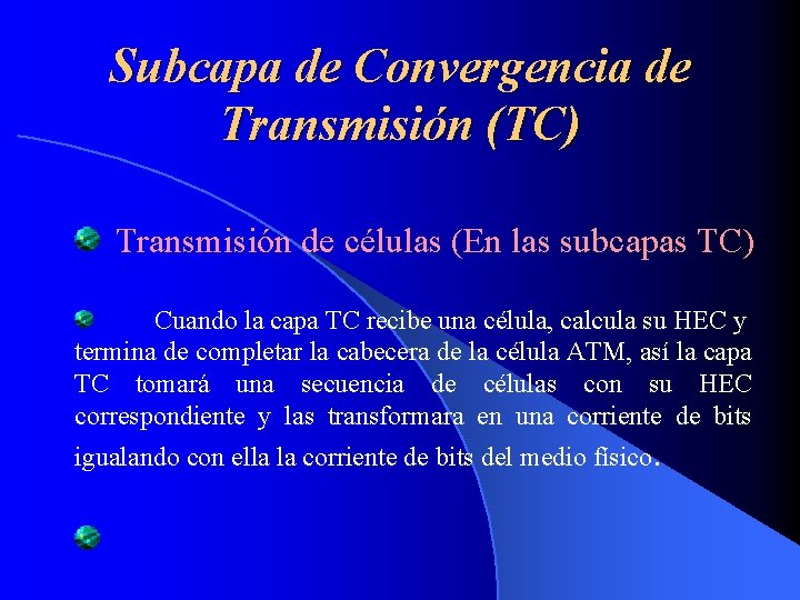 Subcapa de Convergencia de Transmisión (TC) Transmisión de células (En las subcapas TC) Cuando