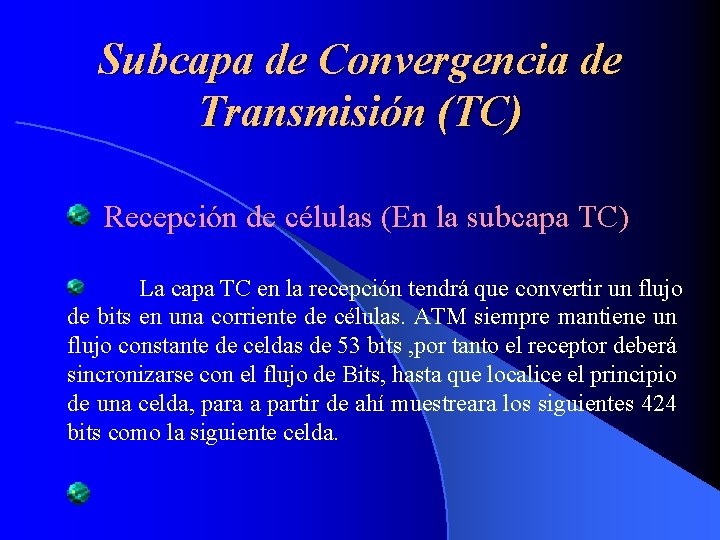 Subcapa de Convergencia de Transmisión (TC) Recepción de células (En la subcapa TC) La