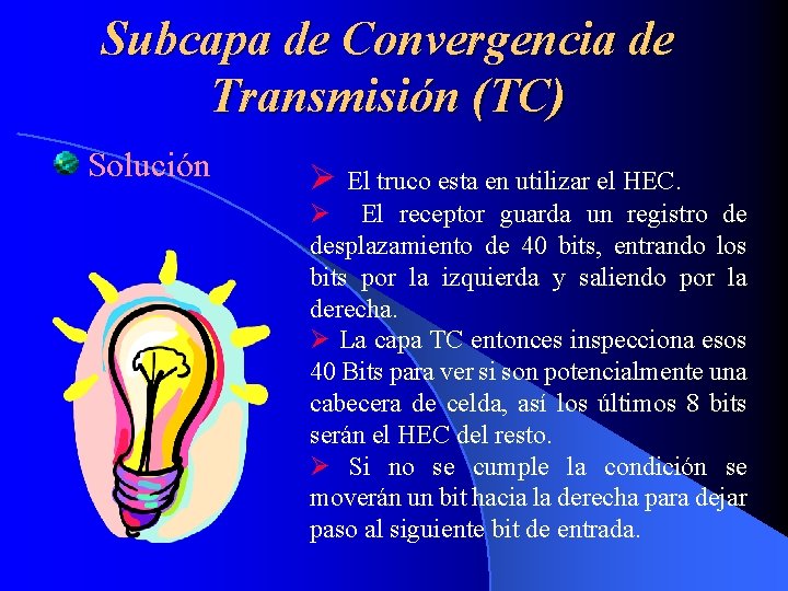 Subcapa de Convergencia de Transmisión (TC) Solución Ø El truco esta en utilizar el