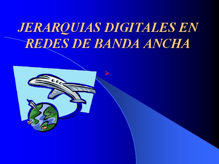 JERARQUIAS DIGITALES EN REDES DE BANDA ANCHA Ø 