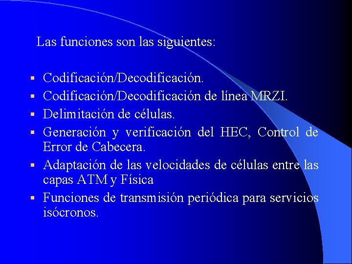  Las funciones son las siguientes: § § § Codificación/Decodificación de línea MRZI. Delimitación