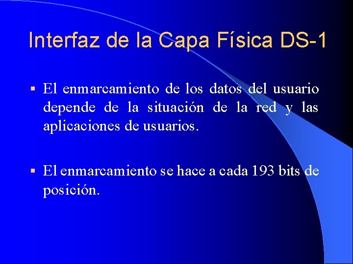 Interfaz de la Capa Física DS-1 § El enmarcamiento de los datos del usuario