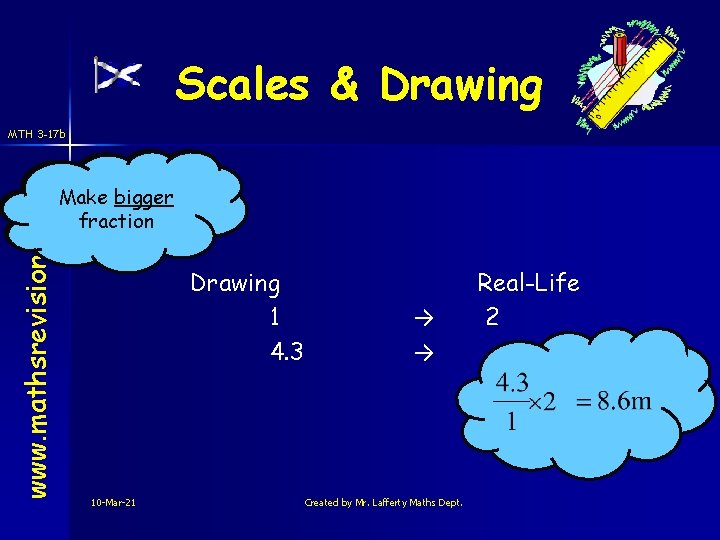 Scales & Drawing MTH 3 -17 b www. mathsrevision. com Are we Make bigger