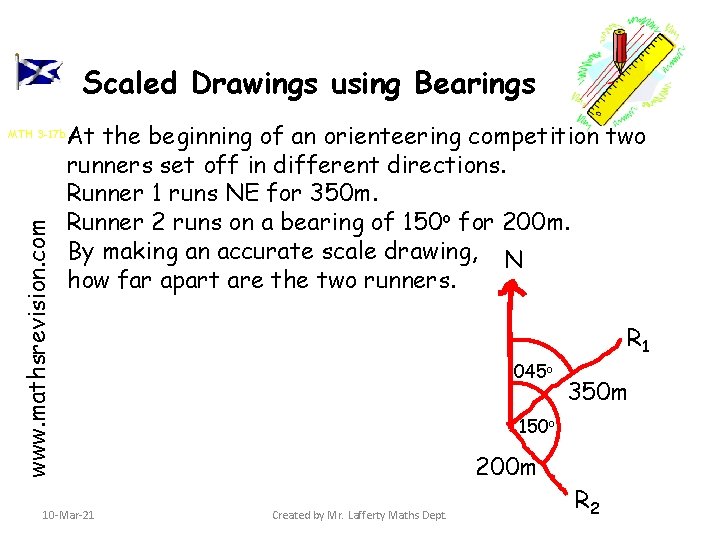 Scaled Drawings using Bearings www. mathsrevision. com MTH 3 -17 b At the beginning