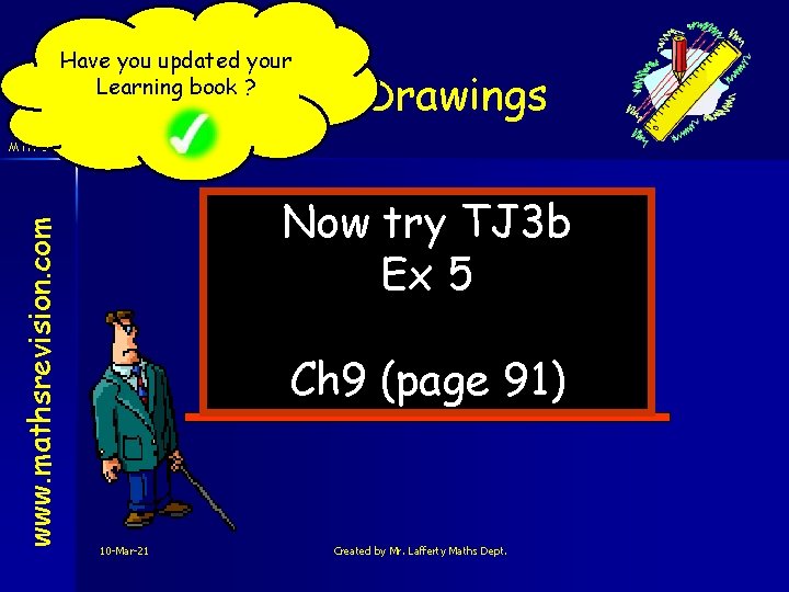 Have you updated your Learning book ? Scale Drawings www. mathsrevision. com MTH 3