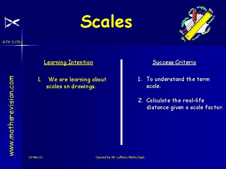 Scales MTH 3 -17 b www. mathsrevision. com Learning Intention 1. Success Criteria We