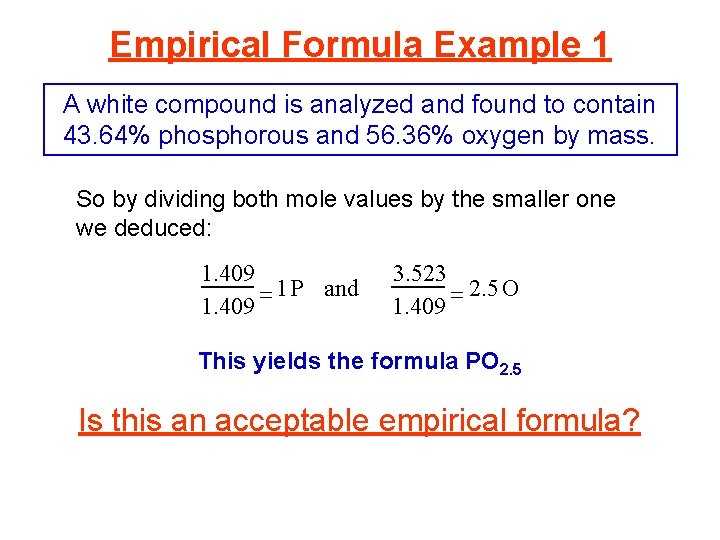 Empirical Formula Example 1 A white compound is analyzed and found to contain 43.