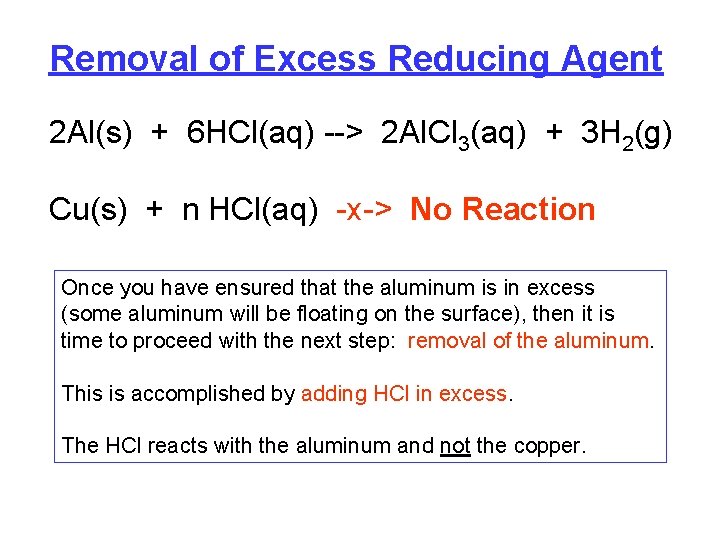 Removal of Excess Reducing Agent 2 Al(s) + 6 HCl(aq) --> 2 Al. Cl