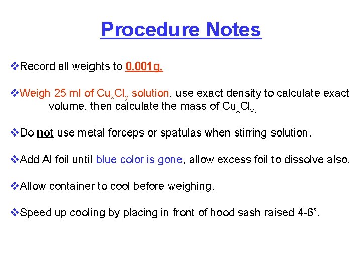 Procedure Notes v. Record all weights to 0. 001 g. v. Weigh 25 ml