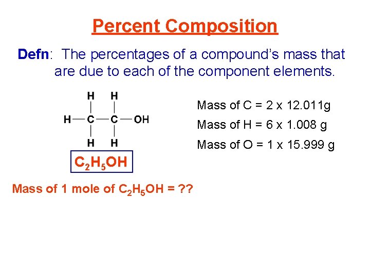 Percent Composition Defn: The percentages of a compound’s mass that are due to each