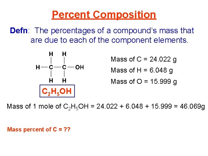 Percent Composition Defn: The percentages of a compound’s mass that are due to each