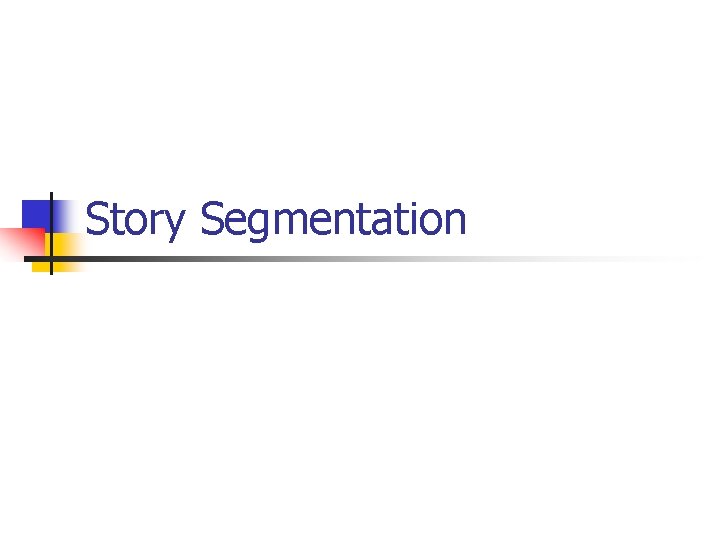 Story Segmentation 
