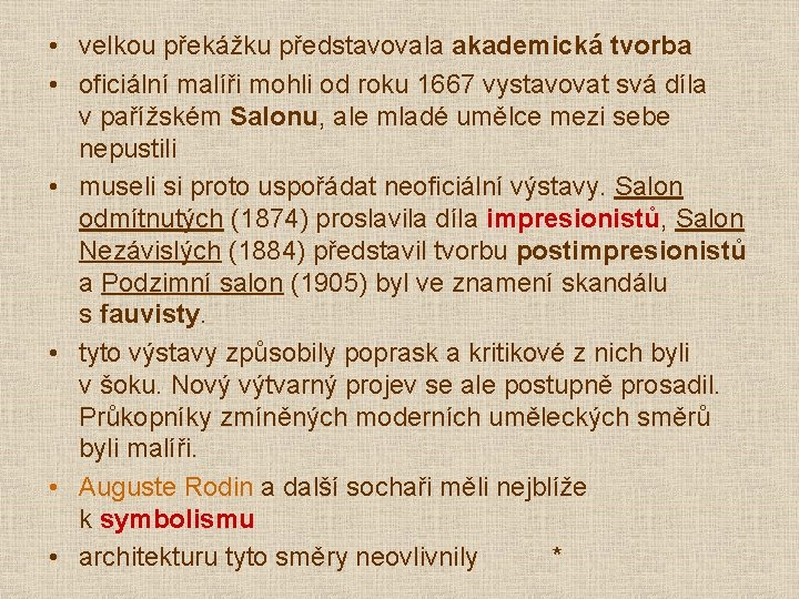 • velkou překážku představovala akademická tvorba • oficiální malíři mohli od roku 1667 • velkou překážku představovala akademická tvorba • oficiální malíři mohli od roku 1667