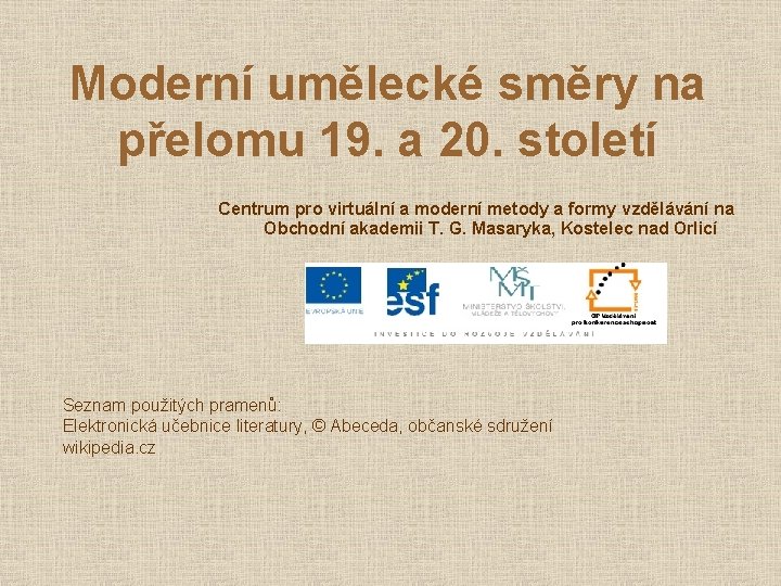 Moderní umělecké směry na přelomu 19. a 20. století Centrum pro virtuální a moderní Moderní umělecké směry na přelomu 19. a 20. století Centrum pro virtuální a moderní