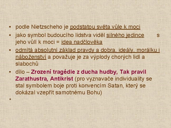 • podle Nietzscheho je podstatou světa vůle k moci • jako symbol budoucího • podle Nietzscheho je podstatou světa vůle k moci • jako symbol budoucího