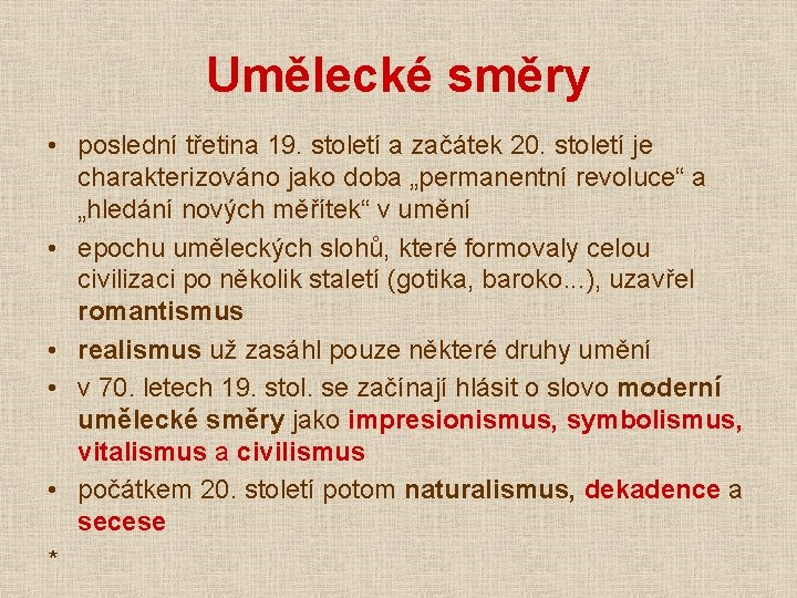 Umělecké směry • poslední třetina 19. století a začátek 20. století je charakterizováno jako Umělecké směry • poslední třetina 19. století a začátek 20. století je charakterizováno jako