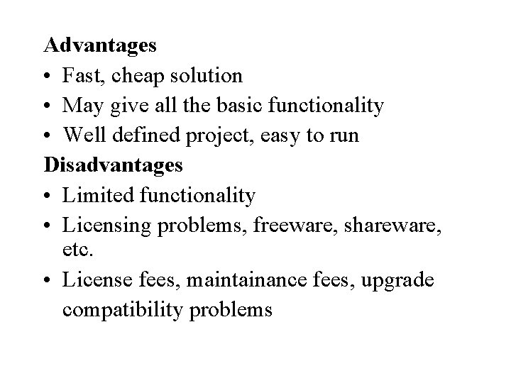 Advantages • Fast, cheap solution • May give all the basic functionality • Well