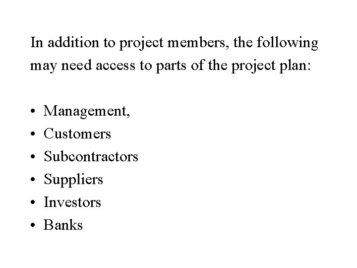 In addition to project members, the following may need access to parts of the