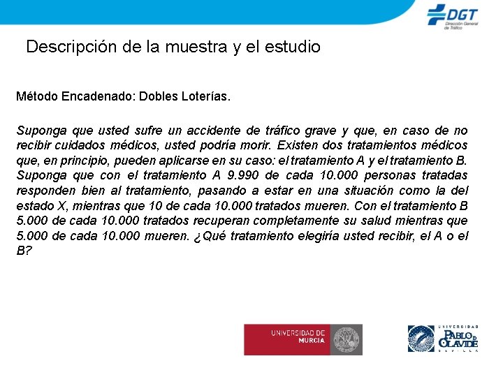 Descripción de la muestra y el estudio Método Encadenado: Dobles Loterías. Suponga que usted