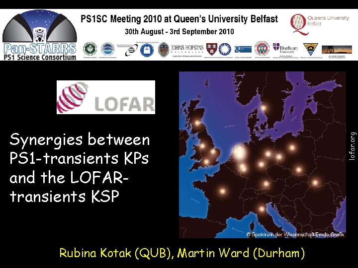 Rubina Kotak (QUB), Martin Ward (Durham) lofar. org Synergies between PS 1 -transients KPs