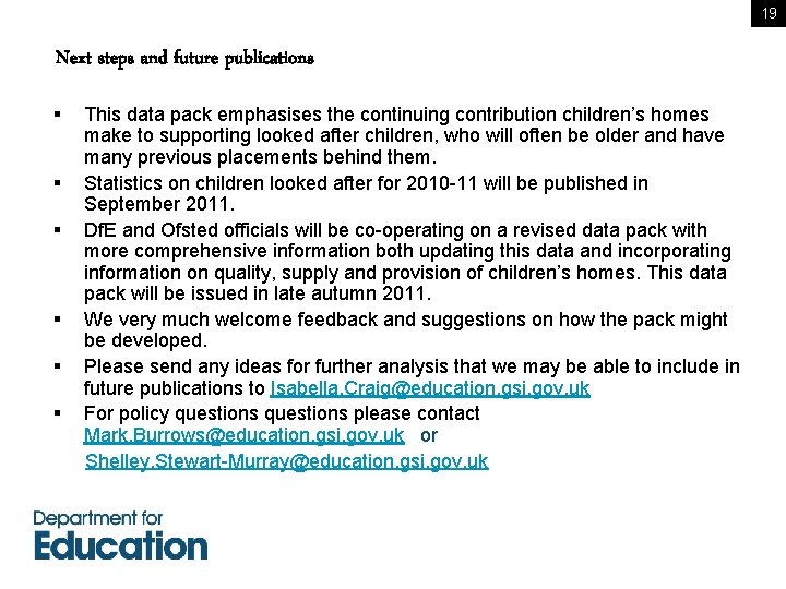 19 Next steps and future publications § This data pack emphasises the continuing contribution