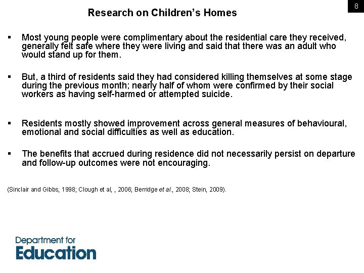 Research on Children’s Homes 8 § Most young people were complimentary about the residential