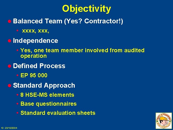 Objectivity l Balanced Team (Yes? Contractor!) xxxx, l Independence Yes, one team member involved