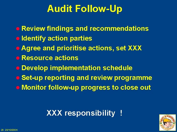 Audit Follow-Up l Review findings and recommendations l Identify action parties l Agree and