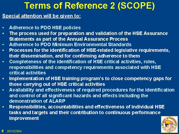 Terms of Reference 2 (SCOPE) Special attention will be given to: • • Adherence