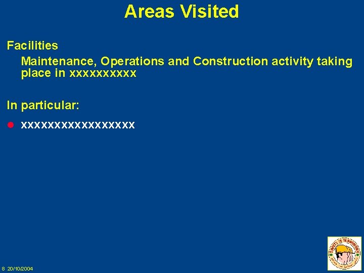 Areas Visited Facilities Maintenance, Operations and Construction activity taking place in xxxxx In particular: