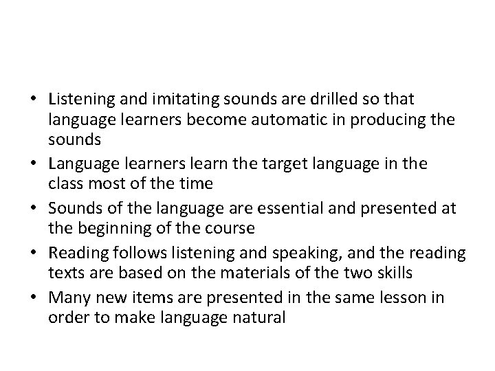  • Listening and imitating sounds are drilled so that language learners become automatic