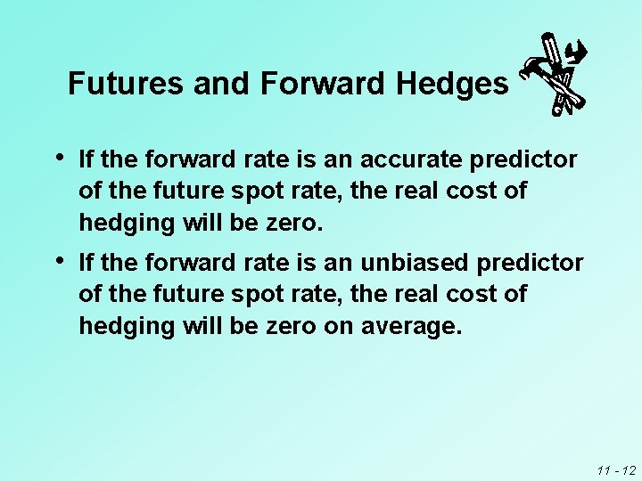 Futures and Forward Hedges • If the forward rate is an accurate predictor of