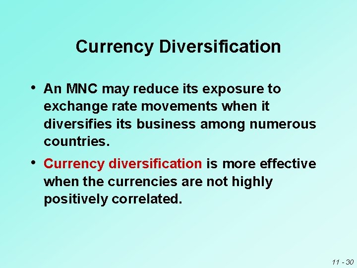 Currency Diversification • An MNC may reduce its exposure to exchange rate movements when Currency Diversification • An MNC may reduce its exposure to exchange rate movements when