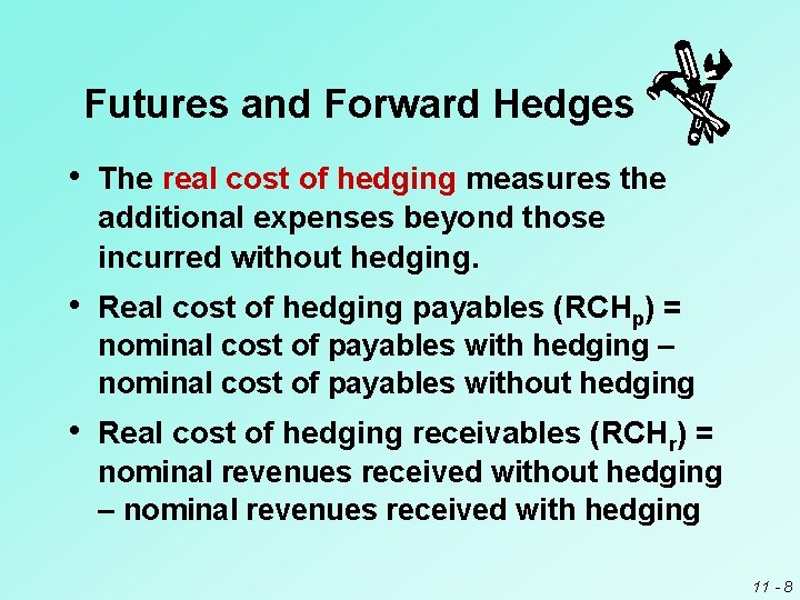 Futures and Forward Hedges • The real cost of hedging measures the additional expenses Futures and Forward Hedges • The real cost of hedging measures the additional expenses