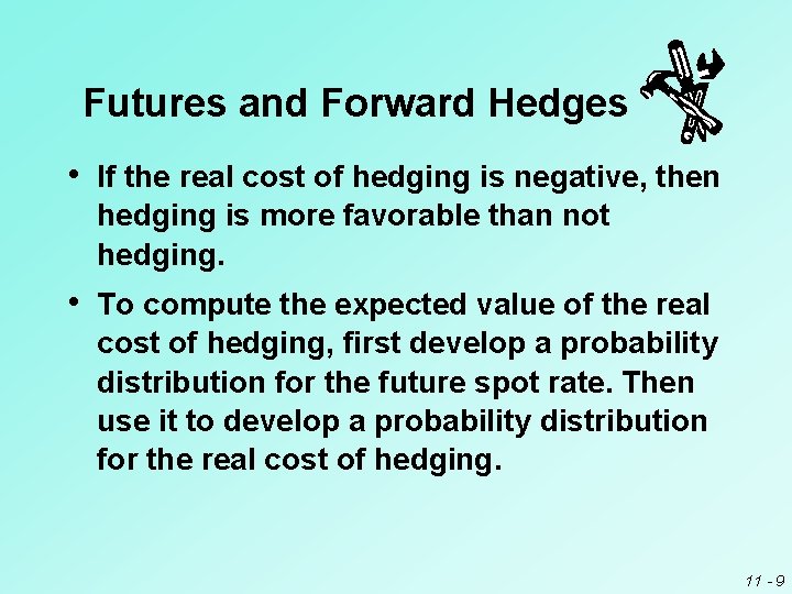 Futures and Forward Hedges • If the real cost of hedging is negative, then Futures and Forward Hedges • If the real cost of hedging is negative, then