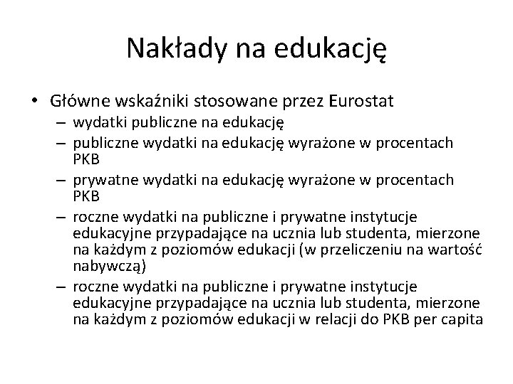 Nakłady na edukację • Główne wskaźniki stosowane przez Eurostat – wydatki publiczne na edukację