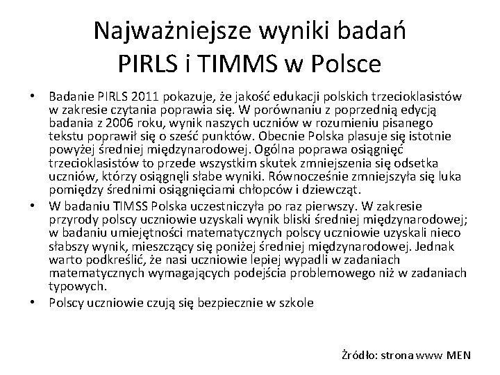 Najważniejsze wyniki badań PIRLS i TIMMS w Polsce • Badanie PIRLS 2011 pokazuje, że