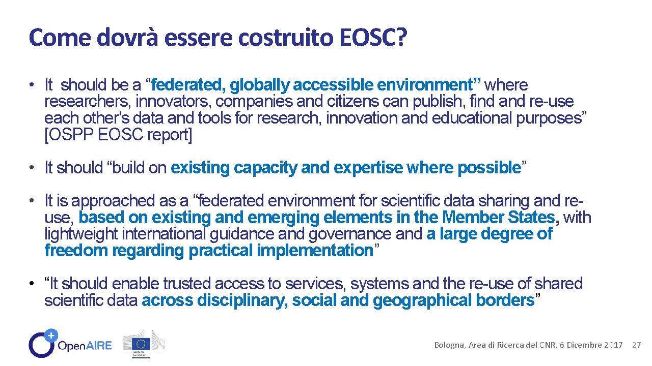 Come dovrà essere costruito EOSC? • It should be a “federated, globally accessible environment”