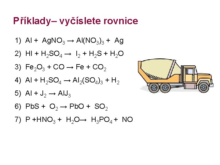 Příklady– vyčíslete rovnice 1) Al + Ag. NO 3 → Al(NO 3)3 + Ag Příklady– vyčíslete rovnice 1) Al + Ag. NO 3 → Al(NO 3)3 + Ag