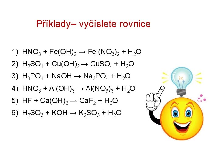 Příklady– vyčíslete rovnice 1) HNO 3 + Fe(OH)2 → Fe (NO 3)2 + H Příklady– vyčíslete rovnice 1) HNO 3 + Fe(OH)2 → Fe (NO 3)2 + H
