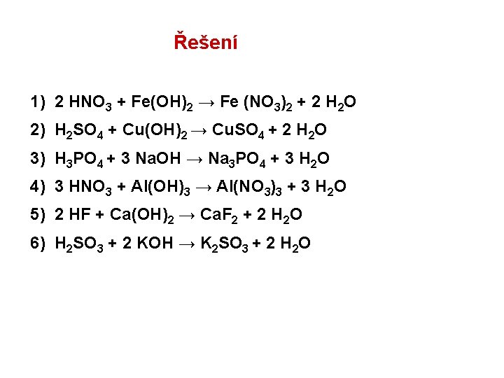 Řešení 1) 2 HNO 3 + Fe(OH)2 → Fe (NO 3)2 + 2 H Řešení 1) 2 HNO 3 + Fe(OH)2 → Fe (NO 3)2 + 2 H